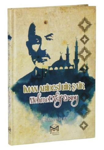 İman Abidesi Bir Şair Mehmet Akif Ersoy - İbrahim Dağılma - Mütercim Yayınları