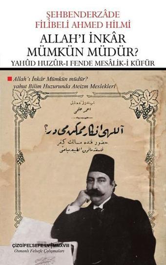 Allah'ı İnkar Mümkün müdür? - Şehbenderzade Filibeli Ahmed Hilmi - Çizgi Kitabevi