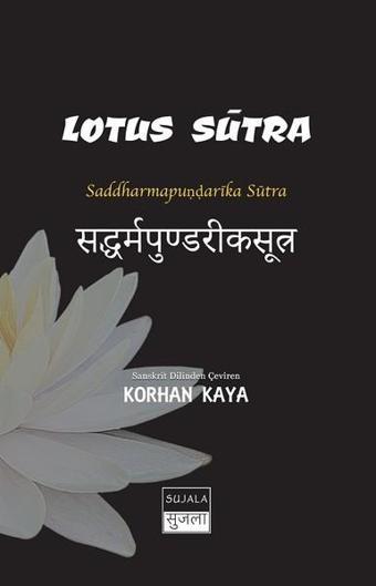 Lotus Sutra-Saddharmapundarika Sütra - Korhan Kaya - Sujala