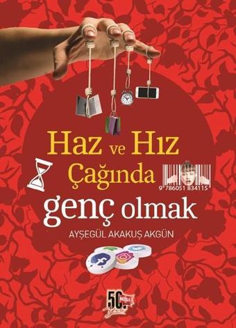 Haz ve Hız Çağında Genç Olmak - Akakuş Akgün - Nesil Yayınları