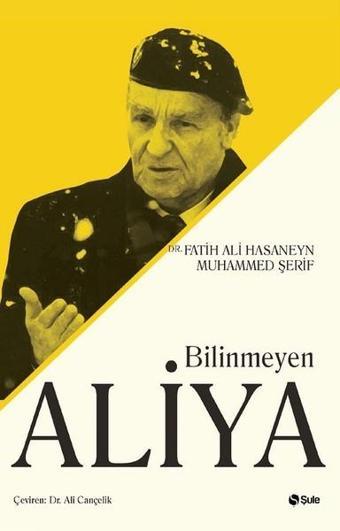 Bilinmeyen Aliya - Fatih Ali Hasaneyn - Şule Yayınları