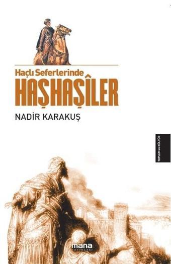 Haçlı Seferlerinde Haşhaşiler - Nadir Karakuş - Mana Yayınları