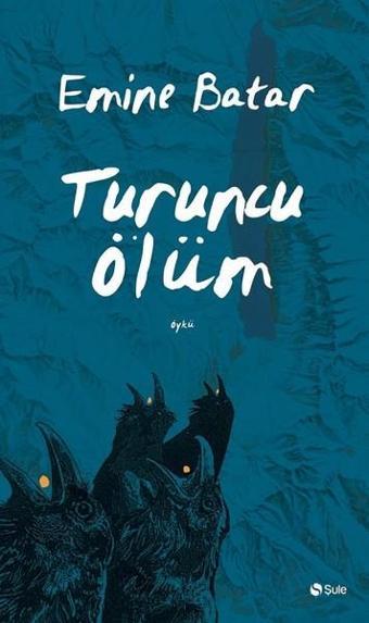 Turuncu Ölüm - Emine Batar - Şule Yayınları