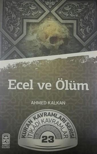 Ecel ve Ölüm - Ahmed Kalkan - Kalemder