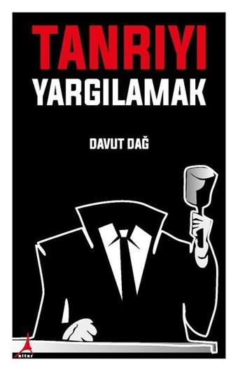 Tanrıyı Yargılamak - Davut Dağ - Alter Yayınları