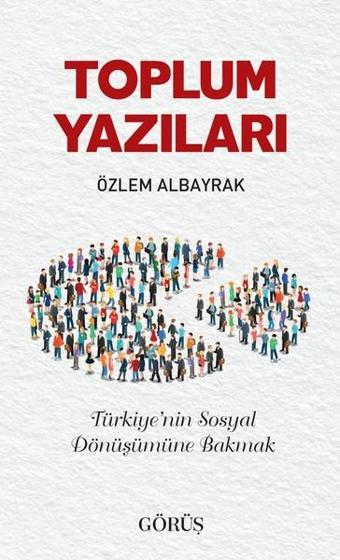 Toplum Yazıları - Özlem Albayrak - Görüş