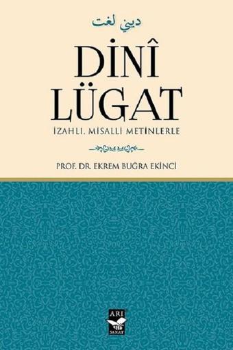 Dini Lügat-İzahlı Misalli Metinlerle - Ekrem Buğra Ekinci - Arı Sanat Yayınevi