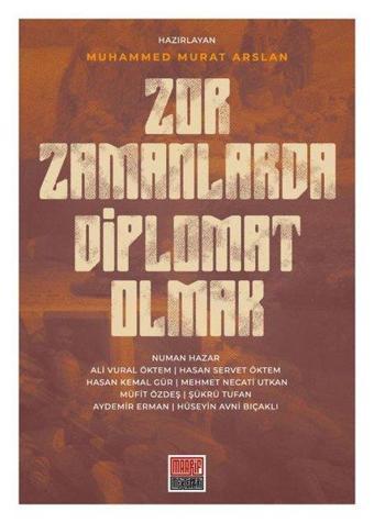 Zor Zamanlarda Diplomat Olmak - Muhammed Murat Arslan - Maarif Mektepleri