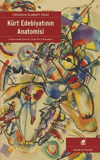 Kürt Edebiyatının Anatomisi - Clemence Scalbert Yücel - Ayrıntı Yayınları