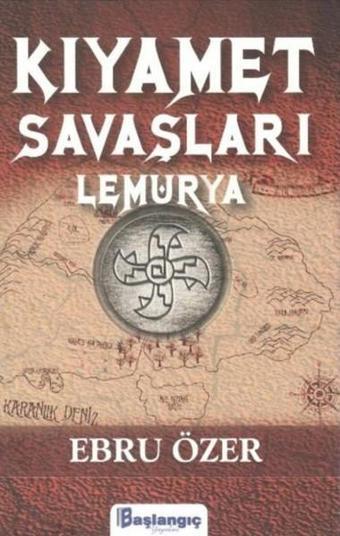 Kıyamet Savaşları Lemurya - Ebru Özer - Başlangıç Yayınları