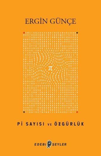 Pi Sayısı ve Özgürlük - Ergin Günçe - Edebi Şeyler