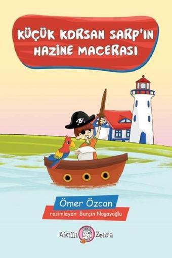 Küçük Korsan Sarpın Hazine Macerası - Ömer Özcan - Akıllı Zebra