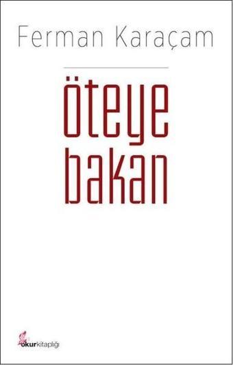 Öteye Bakan - Ferman Karaçam - Okur Kitaplığı