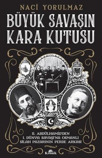 Büyük Savaş'ın Kara Kutusu - Naci Yorulmaz - Kronik Kitap