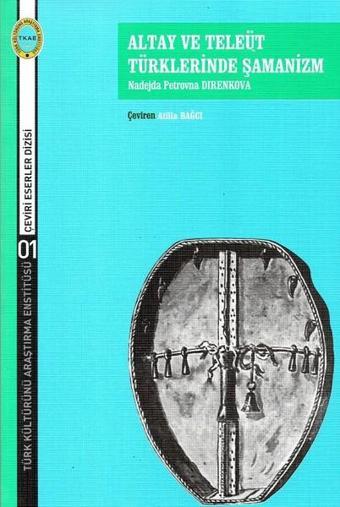 Altay ve Teleüt Türklerinde Şamanizm - Nadejda Petrovna Direnkova - Türk Kültürünü Araştırma Enstitüsü