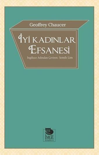 İyi Kadınlar Efsanesi - Geoffrey Chaucer - İmge Kitabevi