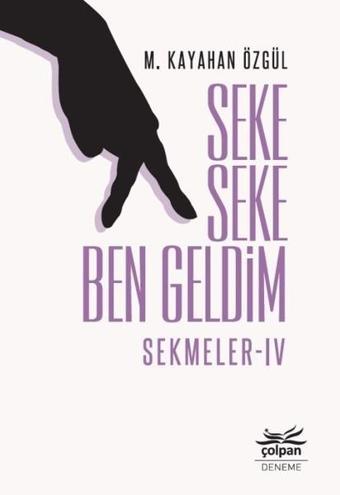 Seke Seke Ben Geldim-Sekmeler 4 - M. Kayahan Özgül - Çolpan