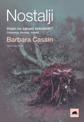 Nostalji: İnsan Ne Zaman Evindedir? - Barbara Cassin - Kolektif Kitap