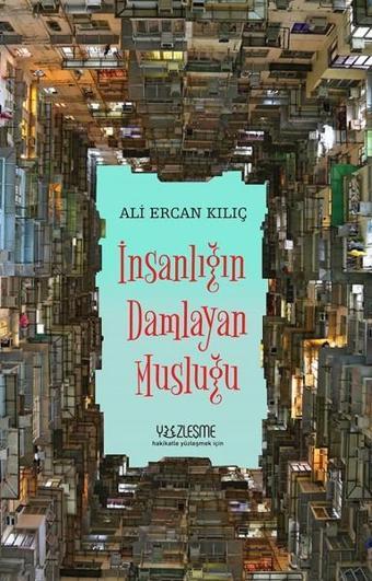 İnsanlığın Damlayan Musluğu - Ali Ercan Kılıç - Yüzleşme