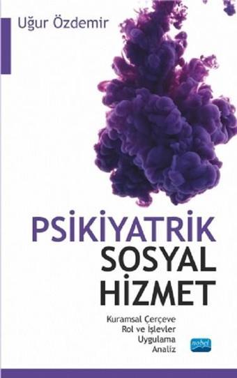 Psikiyatrik Sosyal Hizmet - Uğur Özdemir - Nobel Akademik Yayıncılık