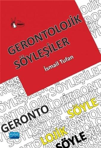 Gerontolojik Söyleşiler - İsmail Tufan - Nobel Akademik Yayıncılık