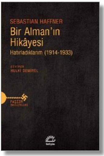 Bir Alman'ın Hikayesi-Hatırladıklarım (1914-1933) - Sebastian Haffner - İletişim Yayınları