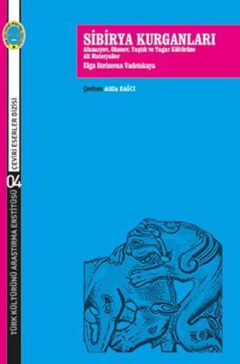 Sibirya Kurganları - Elga Borisovna Vadetskaya - Türk Kültürünü Araştırma Enstitüsü