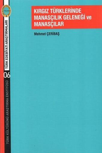 Kırgız Türklerinde Manasçılık Geleneği ve Manasçılar - Mehmet Çeribaş - Türk Kültürünü Araştırma Enstitüsü