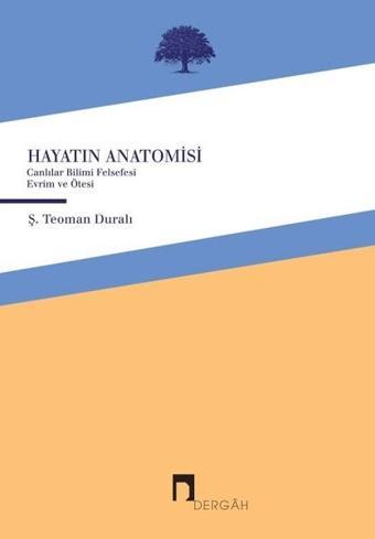 Hayatın Anatomisi - Ş. Teoman Duralı - Dergah Yayınları