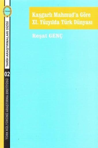 Kaşgarlı Mahmuda Göre 11.Yüzyılda Türk Dünyası - Reşat Genç - Türk Kültürünü Araştırma Enstitüsü
