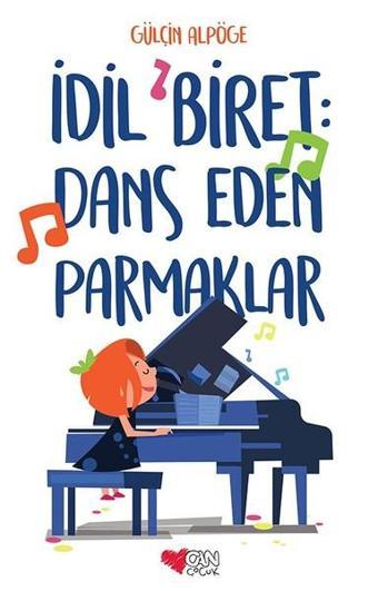 İdil Biret-Dans Eden Parmaklar - Gülçin Alpöge - Can Çocuk Yayınları