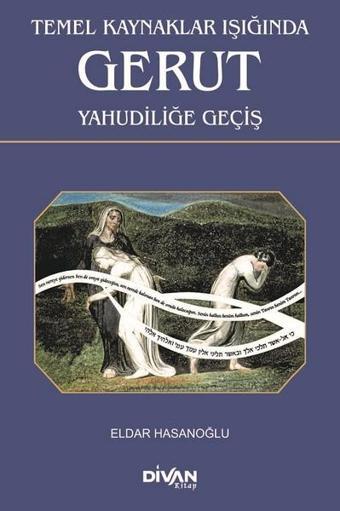 Temel Kaynaklar Işığında Gerut Yahudiliğe Geçiş - Eldar Hasanoğlu - Divan Kitap