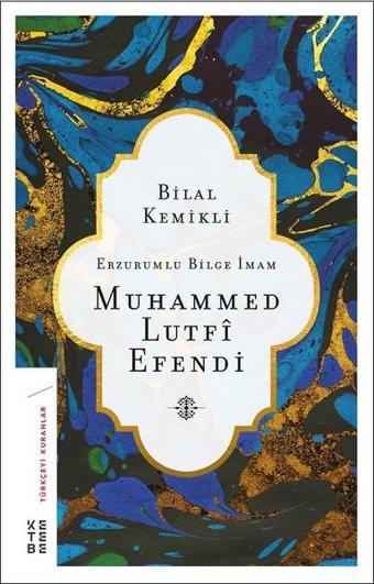 Erzurumlu Bilge İmam Muhammed Lutfi Efendi - Bilal Kemikli - Ketebe