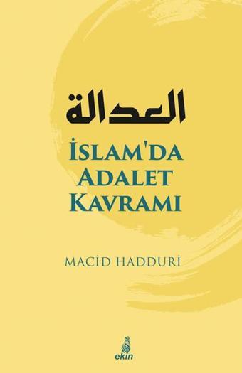 İslamda Adalet Kavramı - Macid Hadduri - Ekin Yayınları