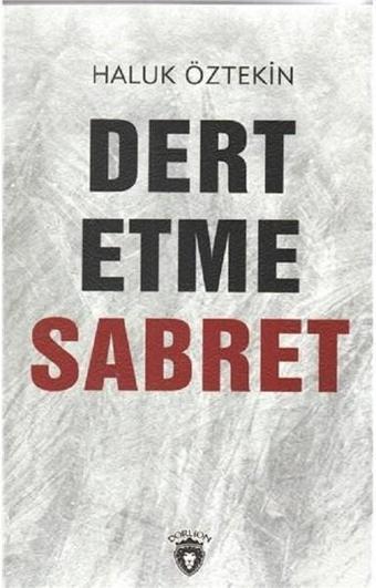 Dert Etme Sabret - Haluk Öztekin - Dorlion Yayınevi