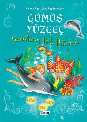Yunusların Işık Hazinesi-Gümüş Yüzgeç 1 - Karen Christine Angermayer - Teen