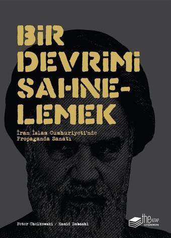 Bir Devrimi Sahnelemek - Hamid Dabashi - The Kitap