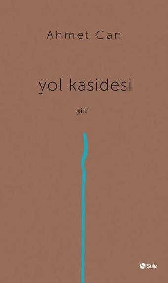 Yol Kasidesi - Ahmet Can - Şule Yayınları