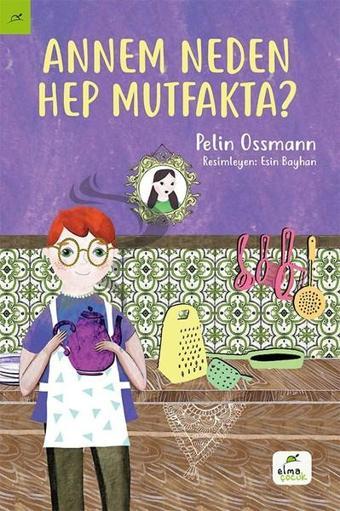 Annem Neden Hep Mutfakta? - Elma Yayınevi