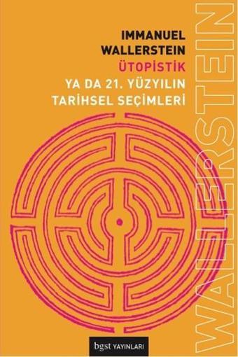 Ya Da 21.Yüzyılın Tarihsel Seçimleri - Immanuel Wallerstein - BGST