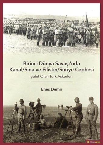 Birinci Dünya Savaşı'nda Kanal-Sina ve Filistin-Suriye Cephesi - Enes Demir - Hiperlink