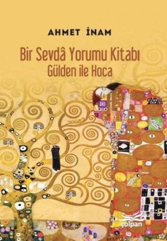 Bir Sevda Yorumu Kitabı-Gülden ile Hoca - Ahmet İnam - Çolpan