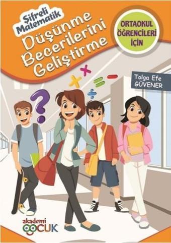 Düşünme Becerileri Geliştirme - Tolga Efe Güvener - Akademi Çocuk Yayınevi