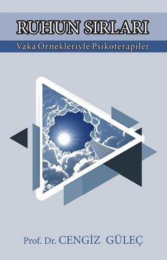 Ruhun Sırları-Vaka Örnekleriyle Psikoterapiler - Cengiz Güleç - Pusula Yayınevi - Ankara