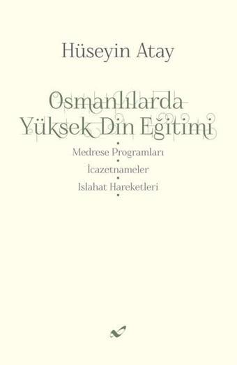 Osmanlılarda Yüksek Din Eğitimi - Hüseyin Atay - Atay Yayınları