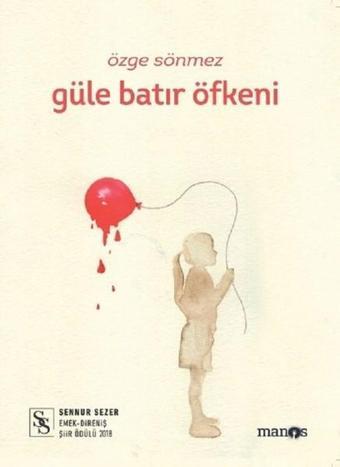 Güle Batır Öfkeni - Özge Sönmez - Manos