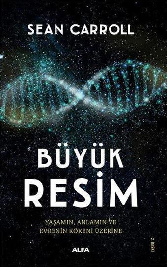 Büyük Resim-Yaşamın Anlamın ve Evrenin Kökeni Üzerine - Sean Carroll - Alfa Yayıncılık