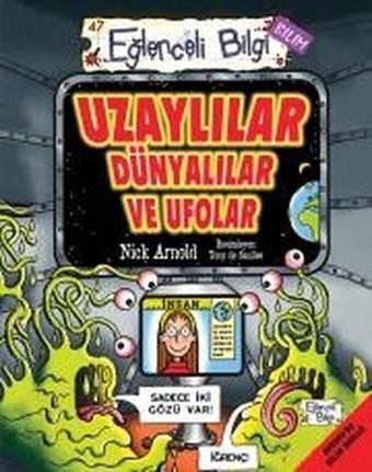 Uzaylılar Dünyalılar ve Ufolar-Eğlenceli Bilgi - Nick Arnold - Eğlenceli Bilgi