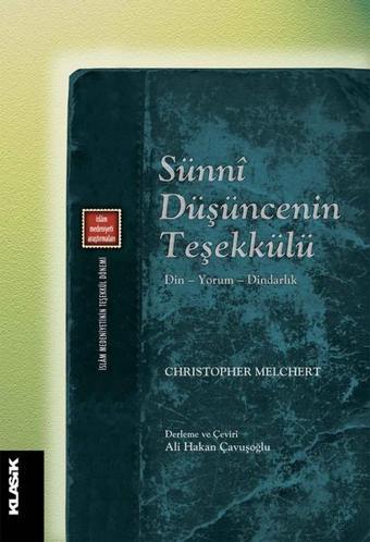 Sunni Düşüncenin Teşekkülü - Christopher Melchert - Klasik Yayınları