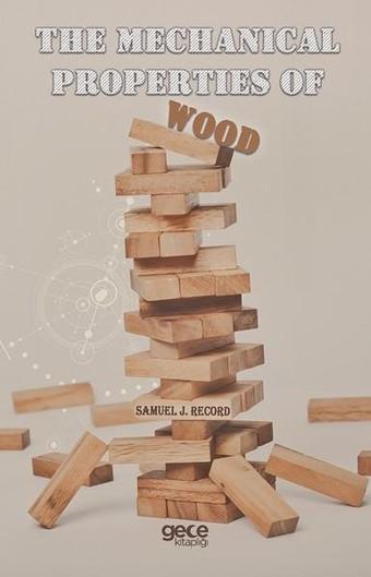 The Mechanical Properties of Wood - Samuel J. Record - Gece Kitaplığı